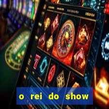 o rei do show filme completo dublado drive